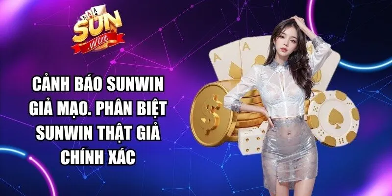 Cảnh Báo Sunwin Giả Mạo