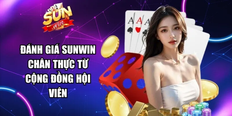 Đánh giá Sunwin chân thực từ cộng đồng hội viên