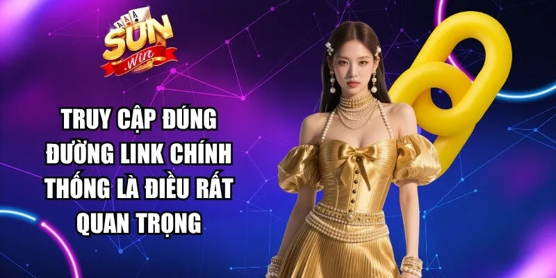 Việc truy cập đúng đường link chính thống là điều rất quan trọng